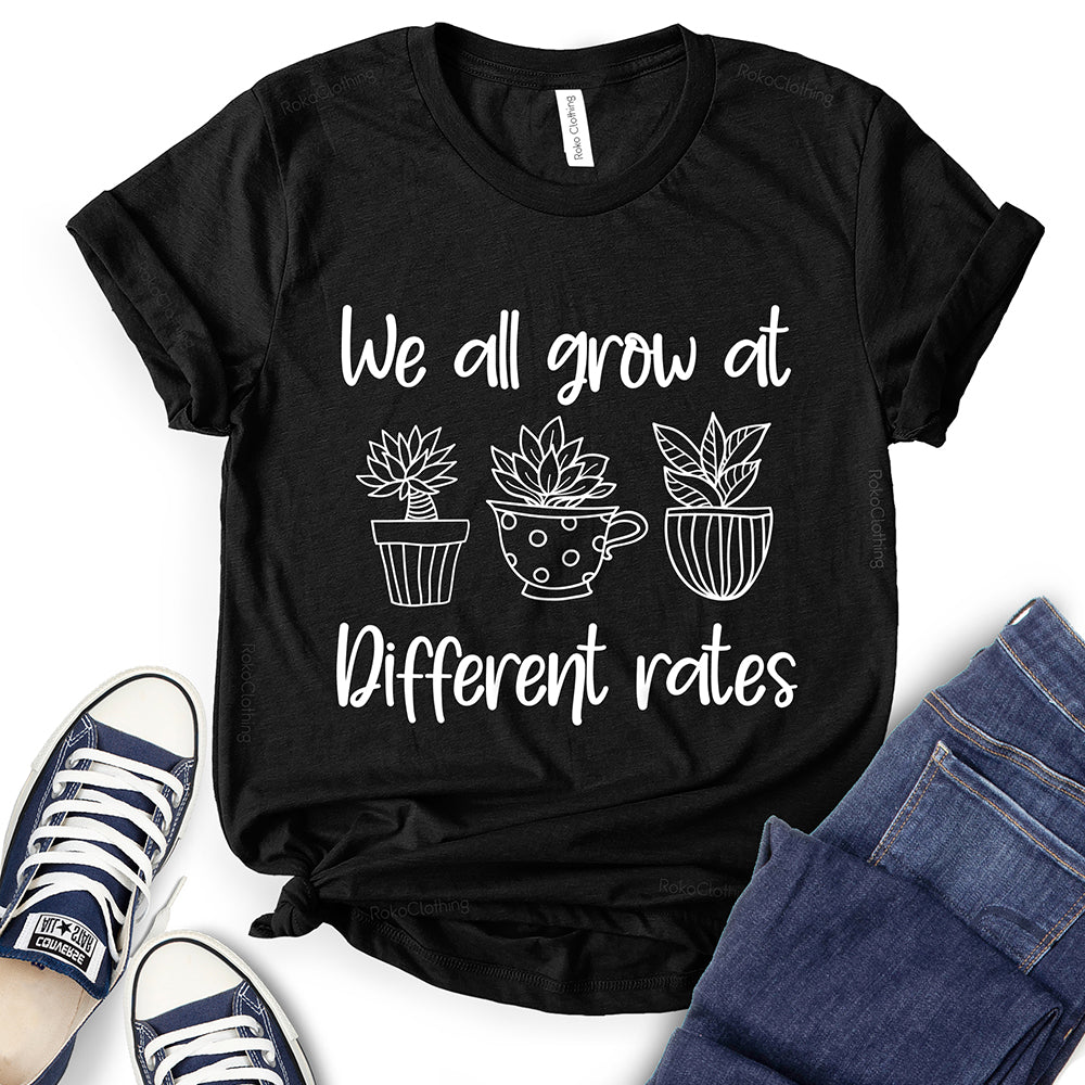 We All Grow at Different Rates T-Shirt