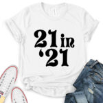 21 in 21 t shirt for women white