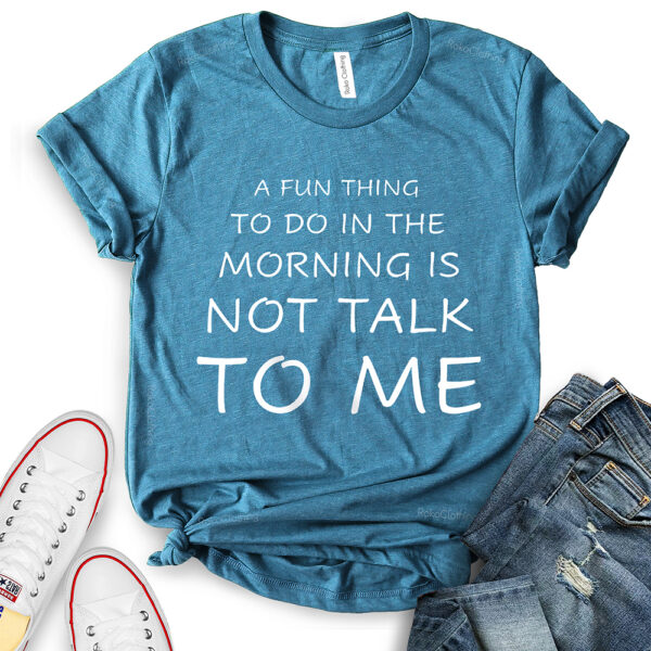 a fun thing to do in the morning is not talk to me t shirt for women heather deep teal