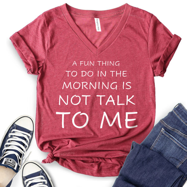 a fun thing to do in the morning is not talk to me t shirt v neck for women heather cardinal