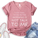 a fun thing to do in the morning is not talk to me t shirt v neck for women heather mauve