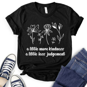 A Little More Kindness A Little Less Judgement T-Shirt for Women 2