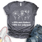 a little more kindness a little less judgement t shirt for women heather dark grey