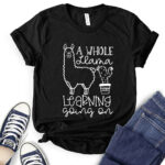 a whole llama learning going on t shirt black