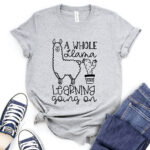a whole llama learning going on t shirt for women heather light grey