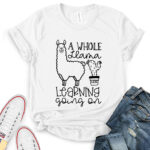 a whole llama learning going on t shirt for women white