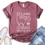 a whole llama learning going on t shirt heather maroon