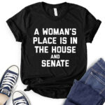 a womans place is in the house and the senate t shirt black