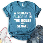 a womans place is in the house and the senate t shirt for women heather deep teal