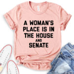 a womans place is in the house and the senate t shirt heather peach
