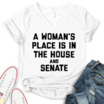 a womans place is in the house and the senate t shirt v neck for women white