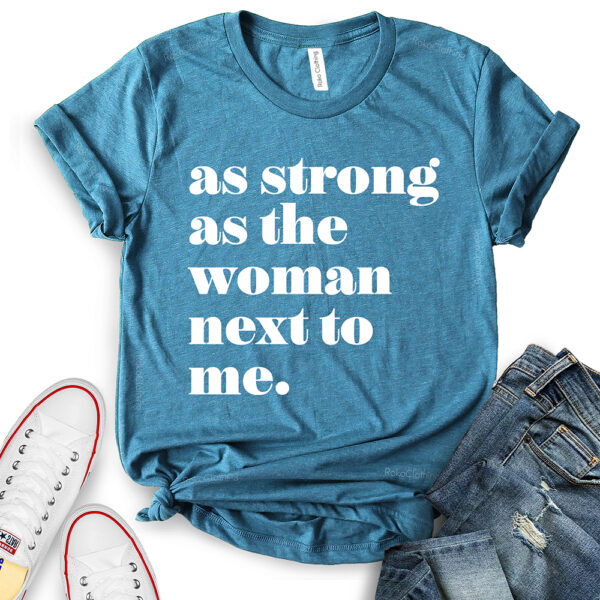 as strong as the woman next to me t shirt for women heather deep teal