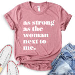 as strong as the woman next to me t shirt for women heather mauve