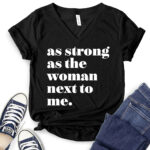 as strong as the woman next to me t shirt v neck for women black