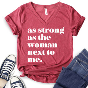 as strong as the woman next to me t shirt v neck for women heather cardinal