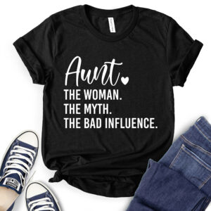 Aunt The Women The Myth The Bad Influence T-Shirt for Women 2