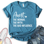 aunt the women the myth the bad influence t shirt for women heather deep teal