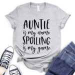 auntie is my name spoiling is my game t shirt for women heather light grey