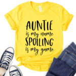 auntie is my name spoiling is my game t shirt for women yellow