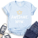 awesome wow t shirt baby blue