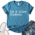 be a nice human t shirt for women heather deep teal