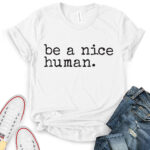 be a nice human t shirt for women white