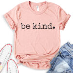 be kind t shirt heather peach