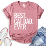 best cat dad ever t shirt for women heather mauve