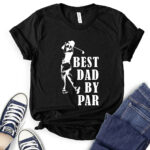 best dad by par t shirt black