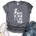 best dad by par t shirt for women heather dark grey