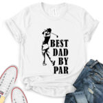 best dad by par t shirt for women white