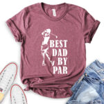 best dad by par t shirt heather maroon