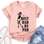 best dad by par t shirt heather peach