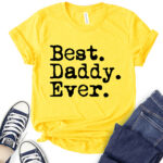 best dad ever t shirt for women yellow