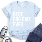 best dog dad ever t shirt baby blue