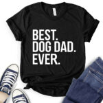 best dog dad ever t shirt black