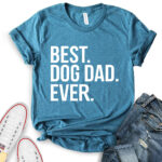 best dog dad ever t shirt for women heather deep teal