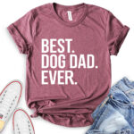 best dog dad ever t shirt heather maroon