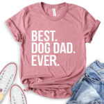 best dog dad ever t shirt heather mauve