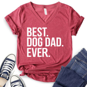 Best Dog Dad Ever T-Shirt V-Neck for Women