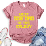 best dog dad in the galaxy t shirt for women heather mauve