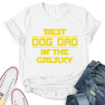 best dog dad in the galaxy t shirt for women white