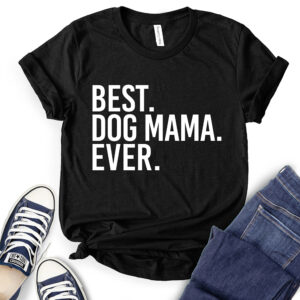 Best Dog Mom Ever T-Shirt for Women 2