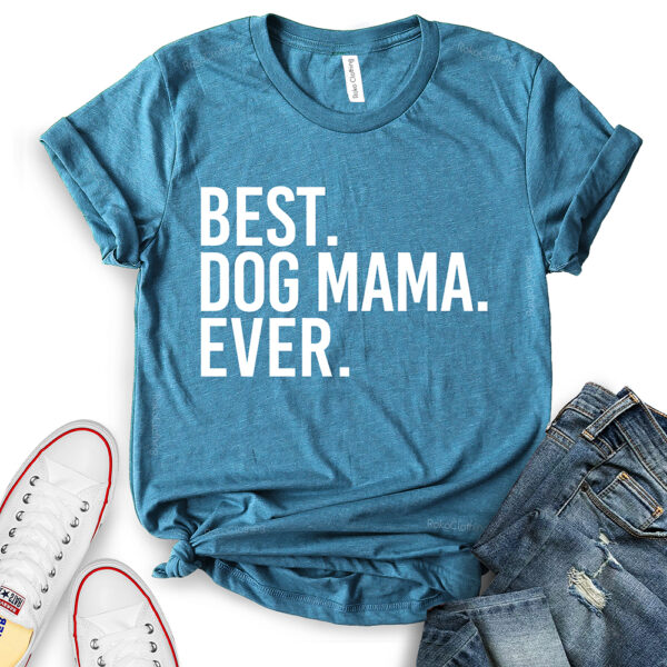 best dog mom ever t shirt for women heather deep teal