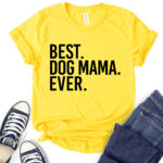 best dog mom ever t shirt for women yellow