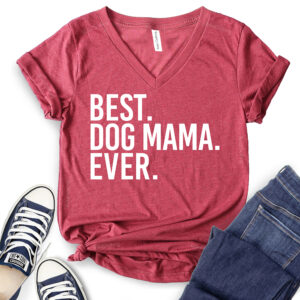 Best Dog Mom Ever T-Shirt V-Neck for Women