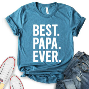 best papa ever t shirt for women heather deep teal