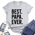 best papa ever t shirt for women heather light grey
