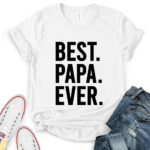 best papa ever t shirt for women white