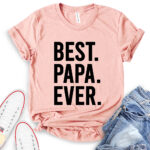 best papa ever t shirt heather peach